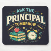 Funny "Ask the Principal Tomorrow"  Mousepad (Vorne)