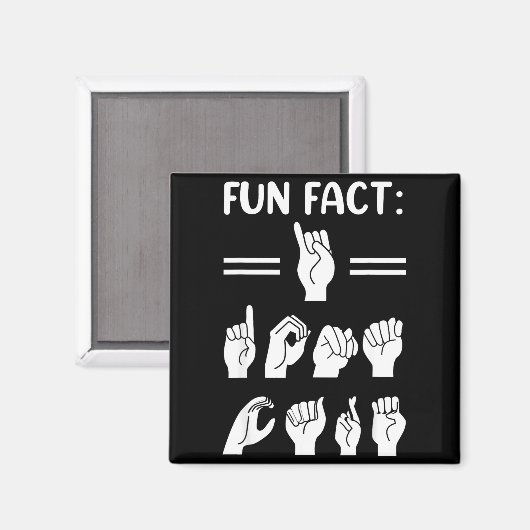 Funny Asl American Sign Language Fun Fact I Don't  Magnet (Vorderseite/Rückseite)