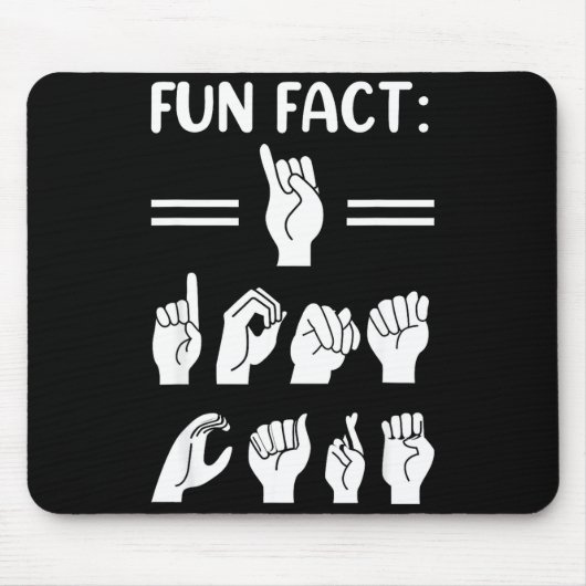 Funny Asl American Sign Language Fun Fact I Don't  Mousepad (Vorne)