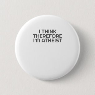 Funny Atheist ich denke daher im Atheististischen Button
