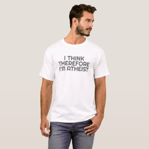 Funny Atheist ich denke daher im Atheististischen T-Shirt