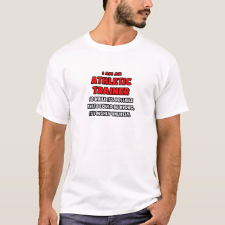 Funny Athletic Trainer .. Sehr unwahrscheinlich T-Shirt