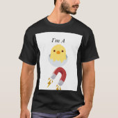 Funny atire Chick Magnet T-Shirt (Vorderseite)