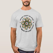 Funny Atom Joke for Science Lovers T-Shirt (Vorderseite)
