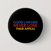 Funny Attorney Gute Anwälte verlieren nie Appell Button (Vorderseite)