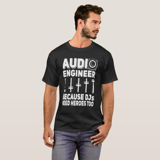 Funny Audio engineer because Dj´s need heros too S T-Shirt (Vorne ganz)