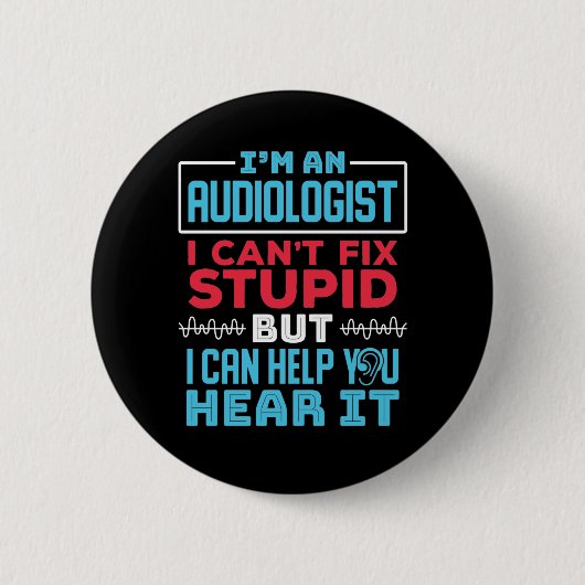 Funny Audiologe Audiology Fix Stupid Sprichwort Button (Vorderseite)