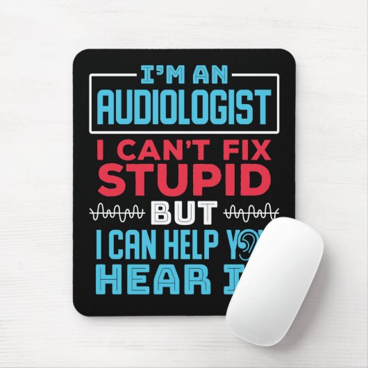 Funny Audiologe Audiology Fix Stupid Sprichwort Mousepad (Mit Mouse)