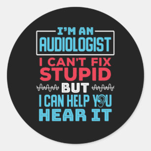 Funny Audiologe Audiology Fix Stupid Sprichwort Runder Aufkleber