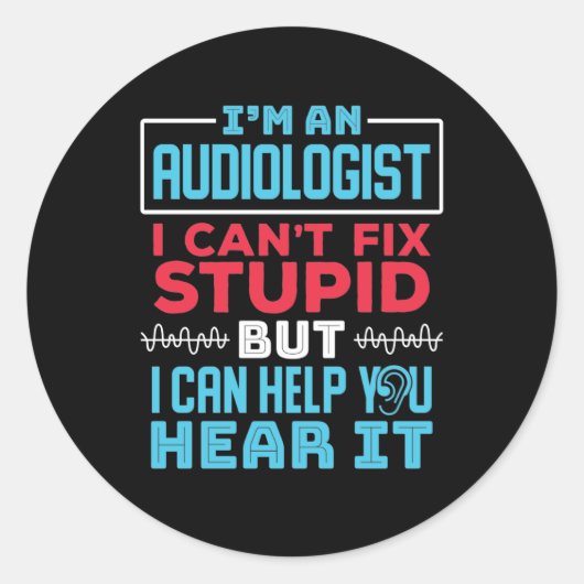 Funny Audiologe Audiology Fix Stupid Sprichwort Runder Aufkleber (Vorderseite)