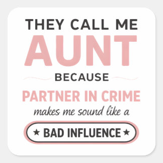 Funny Aunt Because Bad Influence Sounds Worse Quadratischer Aufkleber