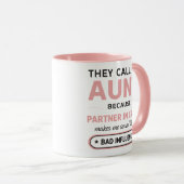 Funny Aunt Because Bad Influence Sounds Worse Tasse (VorderseiteRechts)