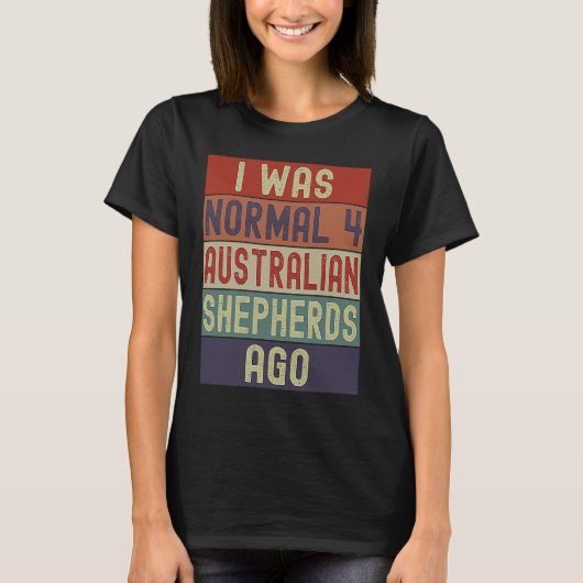 Funny Aussie Mom Dad I Was Normal 4 Australian She T-Shirt (Vorderseite)