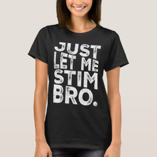 Funny Autism Awareness Autismus Just Lass Me Stim T-Shirt