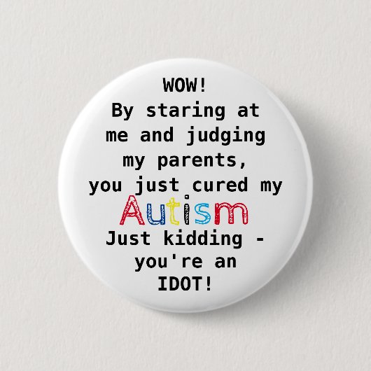 Funny Autism | Du bist ein Idiot Button (Vorderseite)