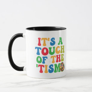 Funny Autism Es ist eine Touch des 'Tism Groovy Ge Tasse