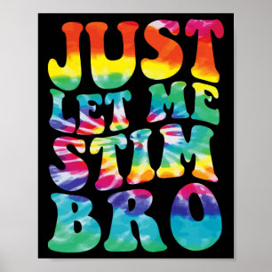 Funny Autism Just Lass Me Stim Bro Gefärbte Krawat Poster