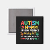 Funny Autism Parent Mom Don't Have Patience Left F Magnet (Vorderseite/Rückseite)
