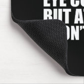 Funny Autism Sarcasm I May Not Make Eye Contact Do Mousepad (Ecke)