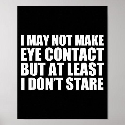 Funny Autism Sarcasm I May Not Make Eye Contact Do Poster (Vorne)