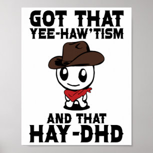 Funny Autism Shirt Got, dass Yehaw'tism und Hay d Poster