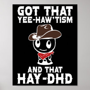 Funny Autism Shirt Got, dass Yehaw'tism und Hay d Poster