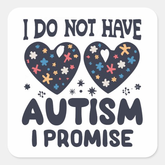 Funny Autismus Zitat ich habe nicht Autismus Ich v Quadratischer Aufkleber (Vorderseite)
