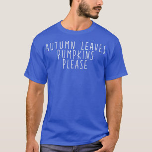 Funny Autumn Leaves Pumpkins Bitte Sprichwort Mama T-Shirt