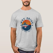 Funny Aviation Witz Warum fahren, wenn Sie fliegen T-Shirt (Vorderseite)