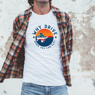 Funny Aviation Witz Warum fahren, wenn Sie fliegen T-Shirt