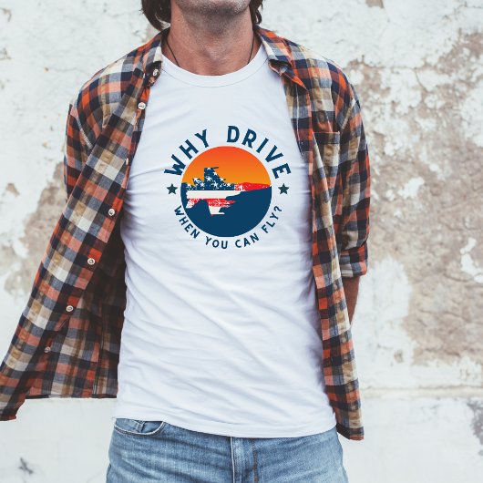 Funny Aviation Witz Warum fahren, wenn Sie fliegen T-Shirt