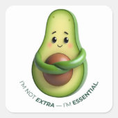 Funny Avocado Tote – I’m Not Extra, I’m Essential Quadratischer Aufkleber (Vorderseite)