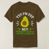 Funny Avocado Yes Im Fat aber Im Good Fat Niedlich T-Shirt (Design vorne)