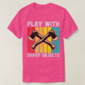 Funny Ax Threading Plays mit Sharp Objects AG T-Shirt (Design vorne)