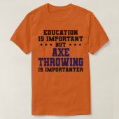 Funny Ax Throwing is Importanter Classic TShirt (Design vorne)