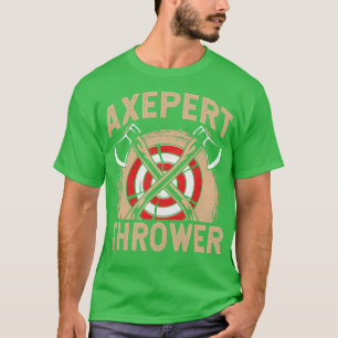Funny Ax Throwing Lover Sprichwort Axepert Thrower T-Shirt