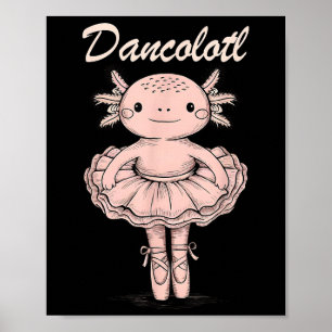 Funny Axolotl Dance Mommy Mama Girl Ballet Da Poster