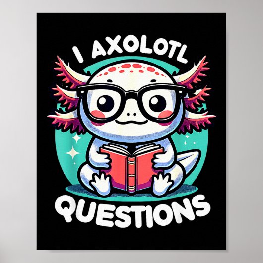 Funny Axolotl Questions Cute Axolotl Poster (Vorne)