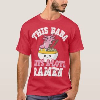 Funny Baba Ramen Puff Diese Baba isst ein Lotl Ram T-Shirt