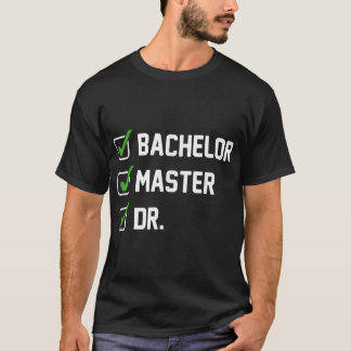 FUNNY Bachelor Master Doktortitel Dr. Phd T-Shirt