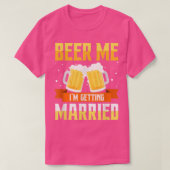 Funny Bachelor Party Beer Me Im Getting Married Me T-Shirt (Design vorne)