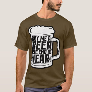 Funny Bachelor Party kaufen mir ein Bier das Ende  T-Shirt