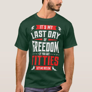Funny Bachelor Party Mein letzter Tag der Freiheit T-Shirt