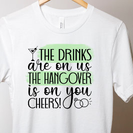 Funny bachelorette Drink T - Shirt