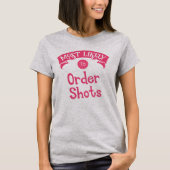 Funny Bachelorette ist am ehesten geeignet, Shots  T-Shirt (Vorderseite)