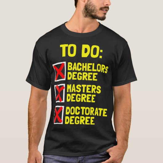 FUNNY Bachelors Masters Doktortitel Dr. Phd T-Shirt (Vorderseite)
