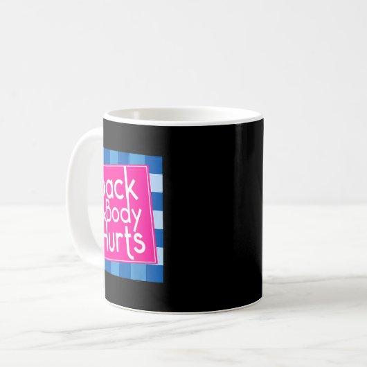 Funny Back Body Hurts Quote Exercise Workout Gym  Kaffeetasse (Vorderseite Links)