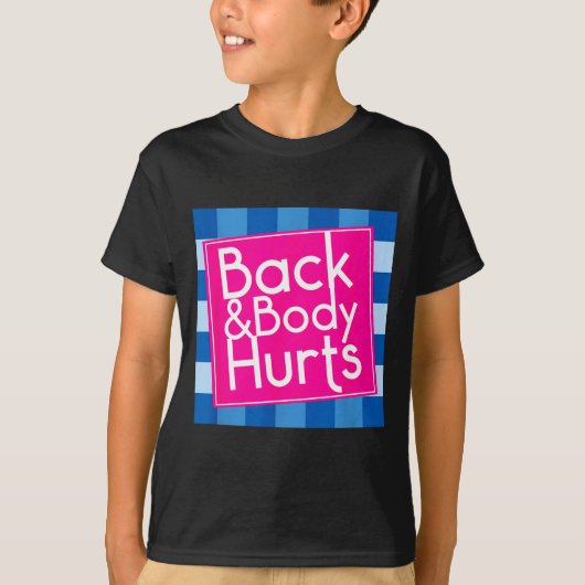 Funny Back Body Hurts Quote Exercise Workout Gym  T-Shirt (Vorderseite)