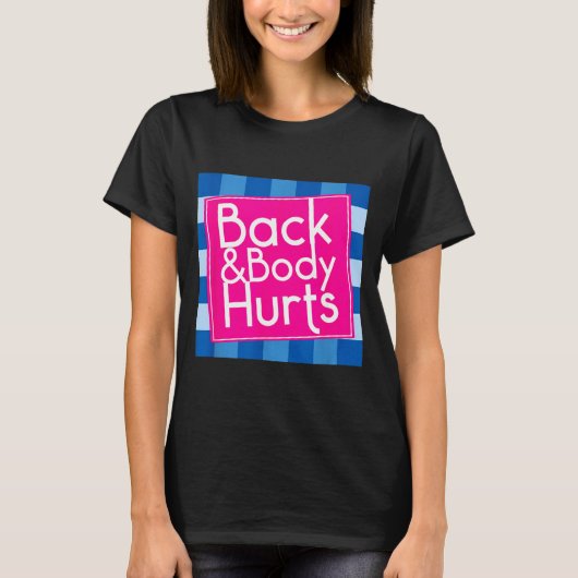Funny Back Body Hurts Quote Exercise Workout Gym  T-Shirt (Vorderseite)