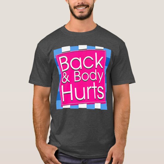 Funny Back Body Hurts Tee Quote Exercise Workout G (Vorderseite)